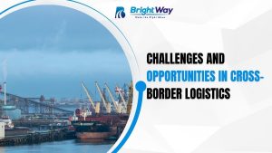 Challenges and Opportunities in Cross-Border Logistics