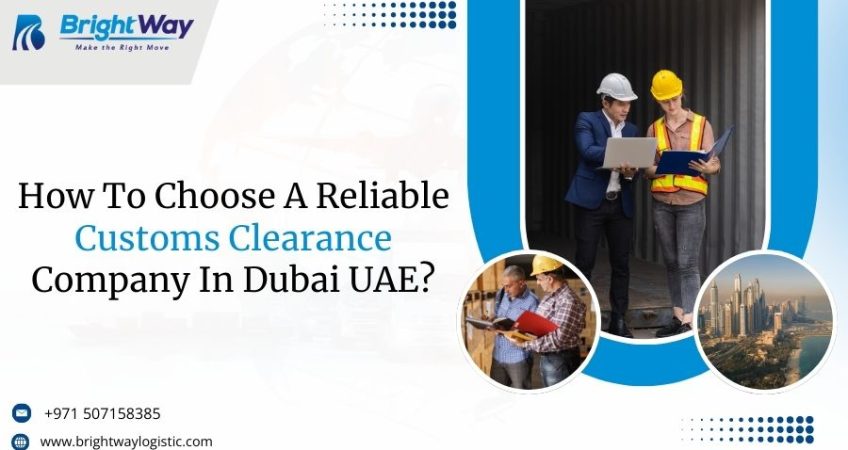 How To Choose A Reliable Customs Clearance Company In Dubai UAE