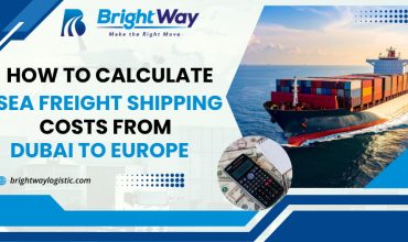 How to Calculate Sea Freight Shipping Costs from Dubai to Europe