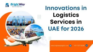 Innovations in Logistics Services in UAE for 2026