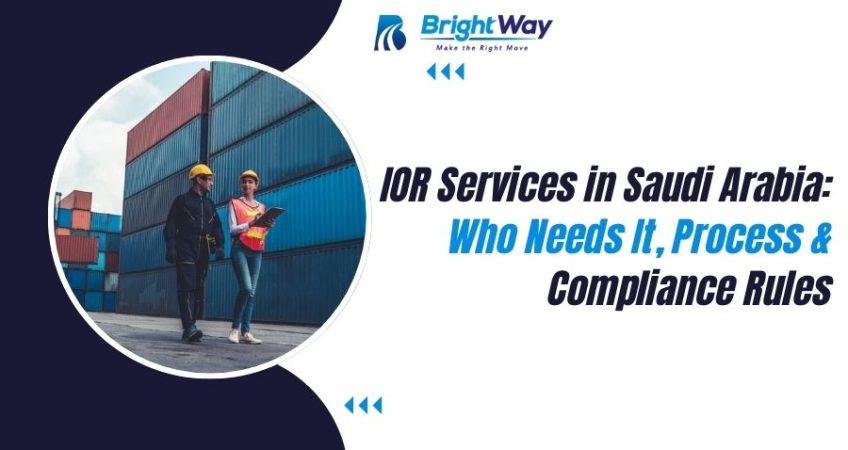 IOR Services in Saudi Arabia Who Needs It, Process & Compliance Rules
