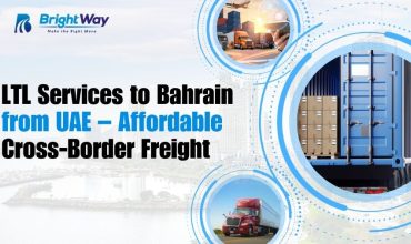 LTL Services to Bahrain from UAE – Affordable Cross-Border Freight