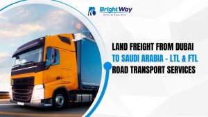 Land Freight from Dubai to Saudi Arabia - LTL & FTL Road Transport Services