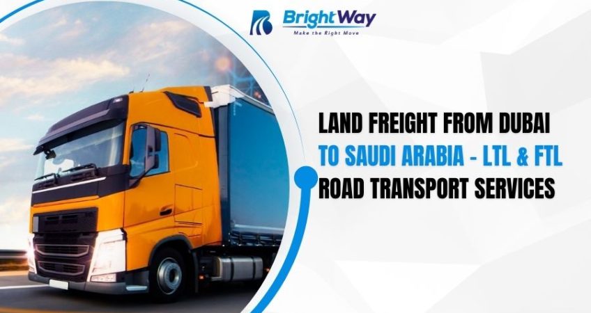 Land Freight from Dubai to Saudi Arabia - LTL & FTL Road Transport Services