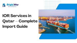 IOR Services in Qatar – Complete Import Guide