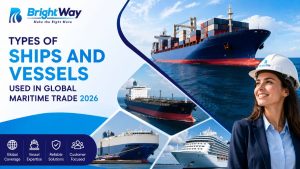 Types Of Ships And Vessel Used in Global Maritime Trade 2026