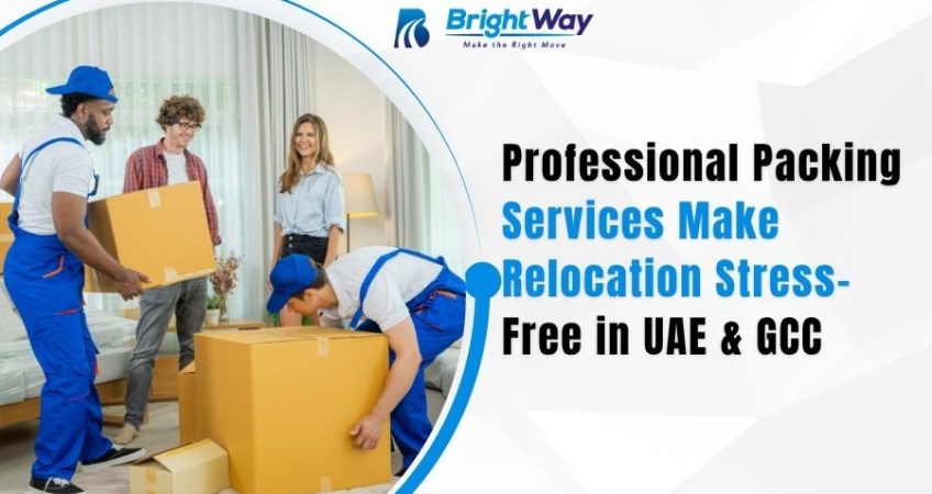 How Professional Packing Services Make Relocation Stress-Free in UAE & GCC