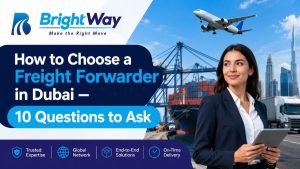 How to Choose a Freight Forwarder in Dubai — 10 Questions to Ask