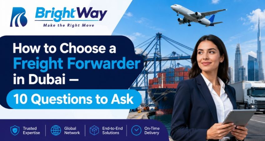 How to Choose a Freight Forwarder in Dubai — 10 Questions to Ask