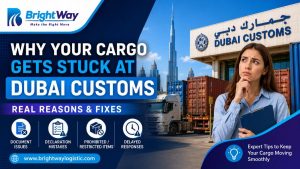 Why Your Cargo Gets Stuck at Dubai Customs — Real Reasons & Fixes