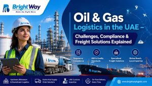 Oil & Gas Logistics in the UAE – Challenges, Compliance & Freight Solutions Explained