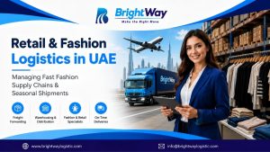Retail & Fashion Logistics in UAE – Managing Fast Fashion Supply Chains & Seasonal Shipments (1)