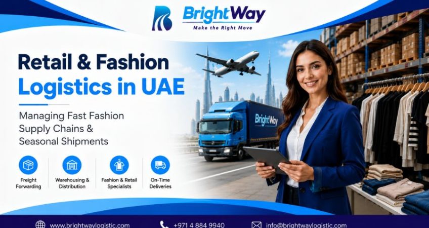 Retail & Fashion Logistics in UAE – Managing Fast Fashion Supply Chains & Seasonal Shipments